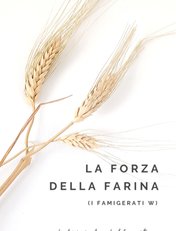 La forza delle farine (i famigerati W)